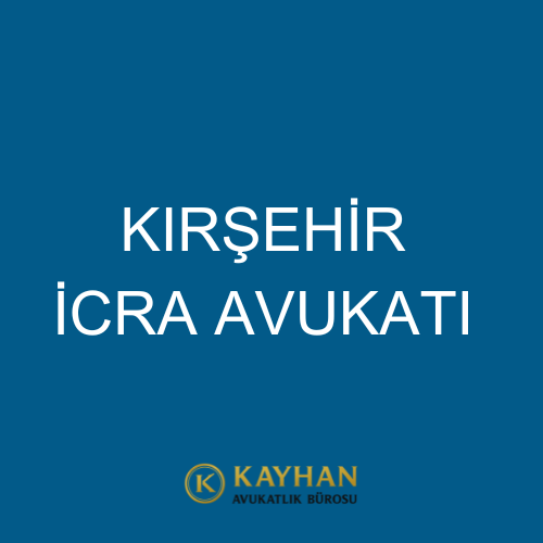 Kırşehir İcra Avukatı